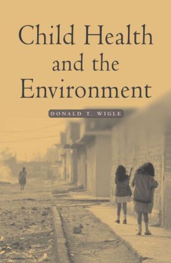 Couverture du livre « Child Health and the Environment » de Wigle Donald T aux éditions Oxford University Press Usa