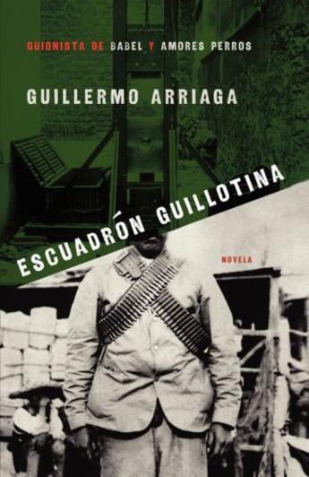 Couverture du livre « Escuadrón Guillotina (Guillotine Squad) » de Guillermo Arriaga aux éditions Atria Books