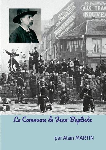 Couverture du livre « La Commune de Jean-Baptiste » de Alain Martin aux éditions Lulu