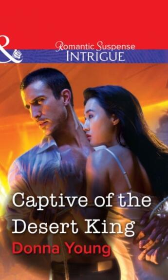 Couverture du livre « Captive of the Desert King (Mills & Boon Intrigue) » de Donna Young aux éditions Mills & Boon Series