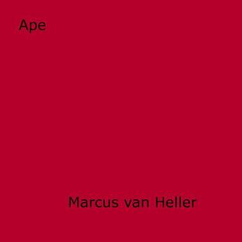 Couverture du livre « Ape » de Marcus Van Heller aux éditions Disruptive Publishing