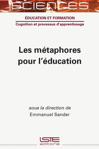 Couverture du livre « Les métaphores pour l'éducation » de Emmanuel Sander aux éditions Iste