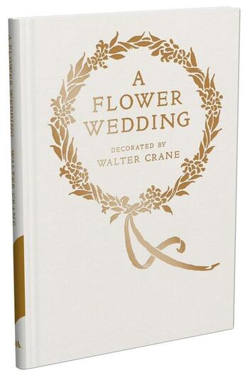 Couverture du livre « The flower wedding » de Walter Crane aux éditions Victoria And Albert Museum