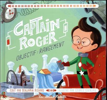 Couverture du livre « Captain roger : objectif rangement » de Benjamin Richard et Gerald Guerlais aux éditions Hachette Enfants