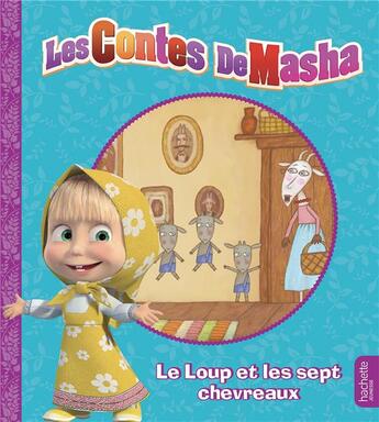 Couverture du livre « Mes petits contes ; Masha et Michka ; le loup et les sept chevreaux » de  aux éditions Hachette Jeunesse