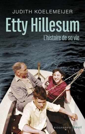 Couverture du livre « Etty Hillesum : L'histoire de sa vie » de Judith Koelemeijer aux éditions Seuil