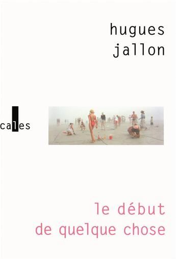 Couverture du livre « Le début de quelque chose » de Hugues Jallon aux éditions Verticales