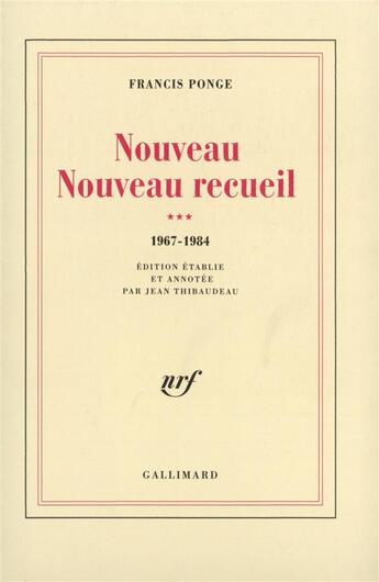 Couverture du livre « Nouveau Nouveau Recueil (Tome 3-1967-1984) » de Francis Ponge aux éditions Gallimard