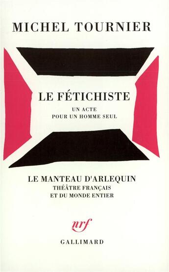 Couverture du livre « Le fétichiste ; un acte pour un homme seul » de Michel Tournier aux éditions Gallimard