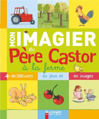 Couverture du livre « Mon imagier du pere castor a la ferme - + de 500 mots en jeux et en images » de Collectif/Brunelet aux éditions Pere Castor