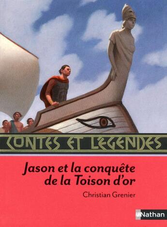 Couverture du livre « Contes et légendes Tome 58 : Jason et la conquête de la toison d'or » de Christian Grenier aux éditions Nathan