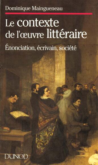 Couverture du livre « Contexte Oeuvre Litteraire » de Dominique Maingueneau aux éditions Dunod