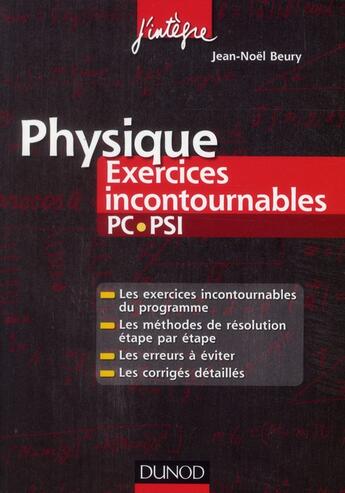 Couverture du livre « Physique ; PC, PSI ; exercices incontournables » de Jean-Noel Beury aux éditions Dunod