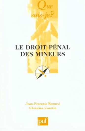 Couverture du livre « Le droit penal des mineurs (4e edition) qsj 2616 » de Renucci Jean-Francoi aux éditions Que Sais-je ?