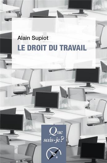 Couverture du livre « Le droit du travail » de Alain Supiot aux éditions Que Sais-je ?