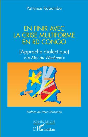 Couverture du livre « En finir avec la crise multiforme en RD Congo : (approche dialectique) Le Mot du Weekend » de Kabamba/Dinzenza aux éditions L'harmattan