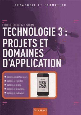 Couverture du livre « Projets et domaines d'application ; technologie ; 3ème » de Laurent Brault aux éditions Delagrave