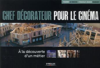 Couverture du livre « Chef decorateur pour le ciném ; à la découverte d'un métier » de Pascale-Joanne Rabaud et Nouvel ( aux éditions Eyrolles