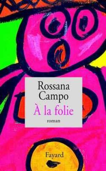 Couverture du livre « A la folie » de Campo-R aux éditions Fayard