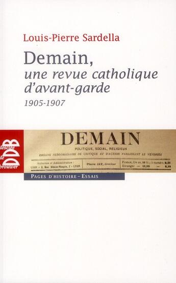 Couverture du livre « Demain, une revue catholique d'avant-garde 1905-1907 » de Louis-Pierre Sardella aux éditions Desclee De Brouwer