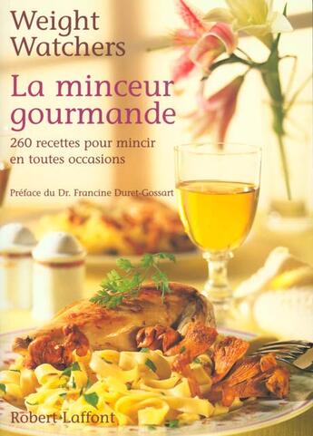 Couverture du livre « La Minceur Gourmande ; 260 Recettes Pour Mincir En Toutes Occasions » de Weight Watchers aux éditions Robert Laffont