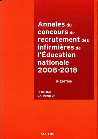 Couverture du livre « Annales du concours recrutement des infirmières de l'Education nationale ; 2008-2018 (5e édition) » de P. Bristol et Ch Kerneur aux éditions Maloine