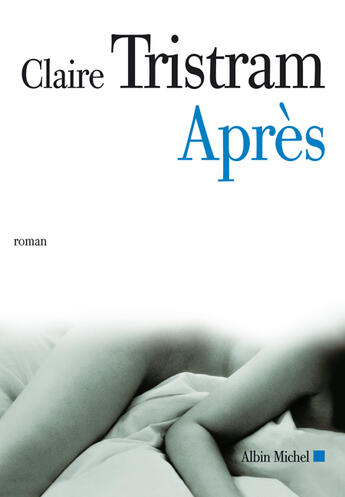 Couverture du livre « Apres » de Claire Tristram aux éditions Albin Michel