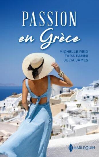 Couverture du livre « Passion en Grèce : à la merci du milliardaire, le chantage d'un milliardaire grec, la maîtresse de Nikos Theakis » de Michelle Reid et Julia James et Tara Pammi aux éditions Harlequin