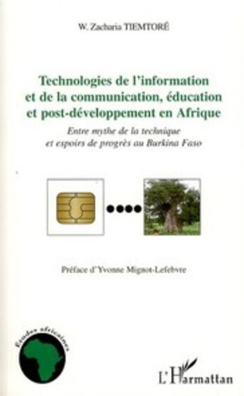 Couverture du livre « Technologie de l'information et de la communication, éducation et post-développement en Afrique » de Zacharia Tiemtore aux éditions L'harmattan