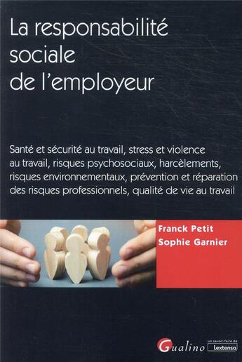 Couverture du livre « La responsabilité sociale de l'employeur : prévention et réparation des risques professionnels » de Franck Petit et Sophie Garnier aux éditions Gualino