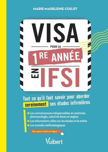 Couverture du livre « Visa pour la première année en IFSI : tout ce qu'il faut savoir pour aborder sereinement ses études » de Marie-Madeleine Coilot aux éditions Vuibert