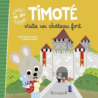 Couverture du livre « Timoté visite un château fort » de Emmanuelle Massonaud et Melanie Combes aux éditions Grund