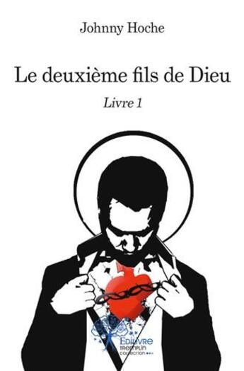 Couverture du livre « Le deuxième fils de dieu Tome 1 » de Johnny Hoche aux éditions Edilivre