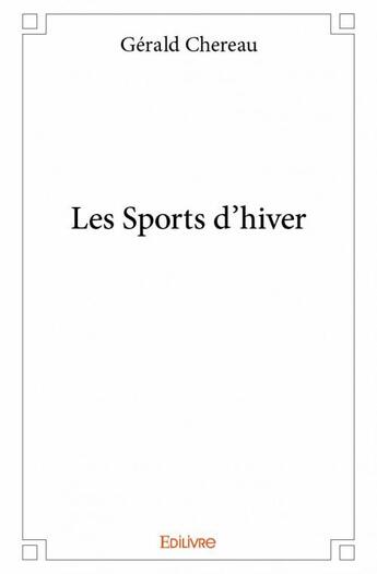 Couverture du livre « Les sports d'hiver » de Chereau Gerald aux éditions Edilivre