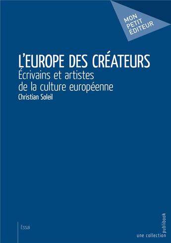 Couverture du livre « L'Europe des créateurs » de Christian Soleil aux éditions Mon Petit Editeur