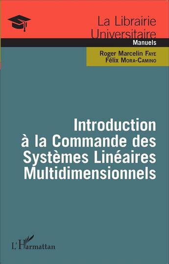 Couverture du livre « Introduction à la commande des systèmes linèaires multidimensionnels » de Royer Marcelin Faye et Felix Mora-Camino aux éditions L'harmattan