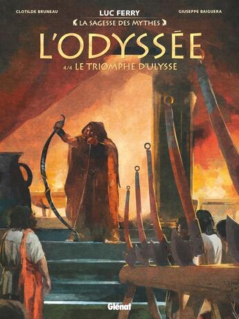 Couverture du livre « L'Odyssée Tome 4 : le triomphe d'Ulysse » de Luc Ferry et Clotilde Bruneau et Giuseppe Baiguera aux éditions Glenat