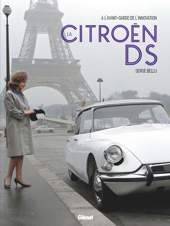 Couverture du livre « La Citroën DS : la plus belle voiture du monde » de Serge Bellu aux éditions Glenat