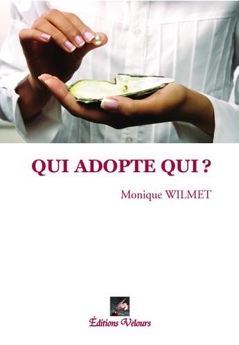 Couverture du livre « Qui adopte qui ? » de Monique Wilmet aux éditions Velours