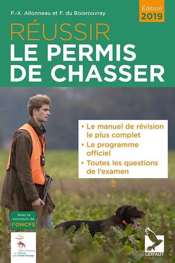 Couverture du livre « Réussir le permis de chasser (édition 2019) » de Francois-Xavier Allonneau et Fernand Du Boisrouvray aux éditions Gerfaut