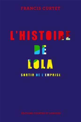 Couverture du livre « L'histoire de Lola ; sortir de l'emprise » de Francis Curtet aux éditions Courtes Et Longues