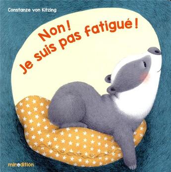 Couverture du livre « Non ! je suis pas fatigué ! » de Constanze Von Kitzing aux éditions Mineditions