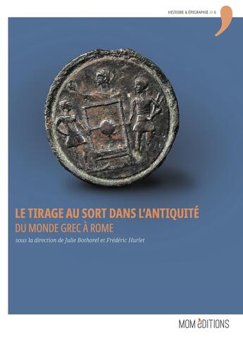 Couverture du livre « Le Tirage au sort dans l'Antiquité. : Du monde grec à Rome » de Hurlet F Bothorel J aux éditions Mom Editions