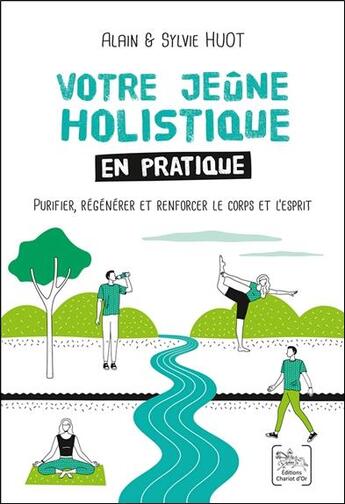 Couverture du livre « Votre jeune holistique en pratique ; purifier, régénérer et renforcer le corps et l'esprit » de Alain Huot et Sylvie Huot aux éditions Chariot D'or