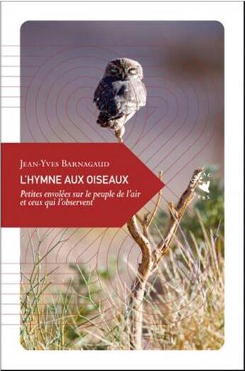 Couverture du livre « L'hymne aux oiseaux ; petites envolées sur le peuple de l'air et ceux qui l'observent » de Jean-Yves Barnagaud aux éditions Transboreal