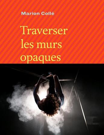 Couverture du livre « Traverser les murs opaques » de Marion Colle aux éditions Bruno Doucey