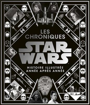 Couverture du livre « Star Wars ; les chroniques : histoire illustrée année après année » de  aux éditions Huginn & Muninn