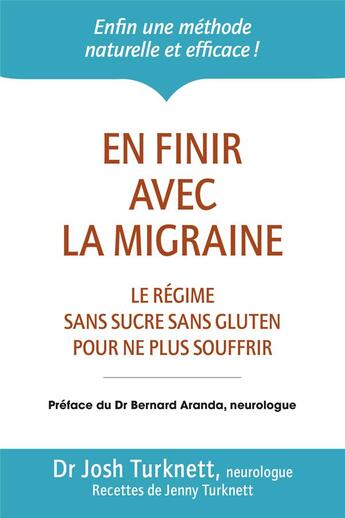 Couverture du livre « En finir avec la migraine ; le régime sans sucre sans gluten pour ne plus souffrir » de Josh Turknett aux éditions Thierry Souccar