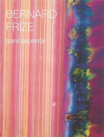 Couverture du livre « Sans repentir » de Bernard Frize aux éditions Dilecta