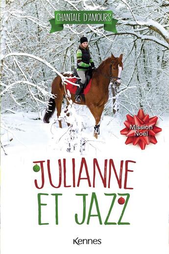 Couverture du livre « Julianne et Jazz T04 : Mission Noël » de Chantale D'Amours aux éditions Les 3 As